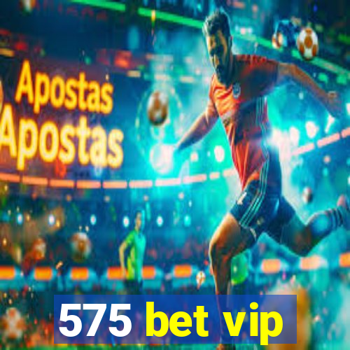 575 bet vip